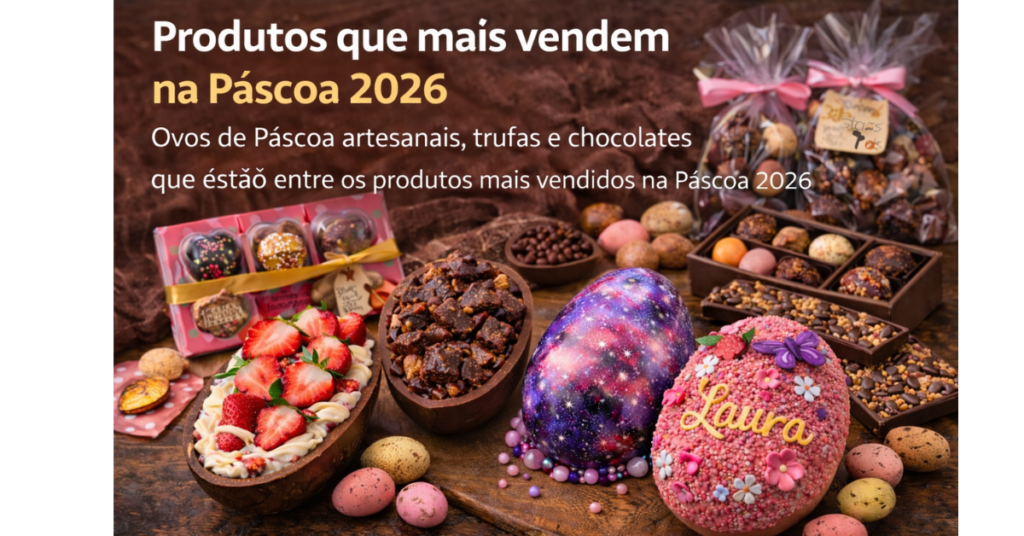 Produtos que mais vendem na Páscoa 2026 como ovos de Páscoa artesanais, trufas e chocolates gourmet para vender.